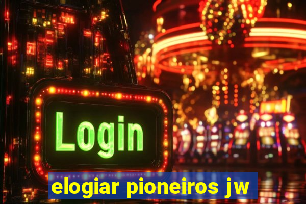 elogiar pioneiros jw